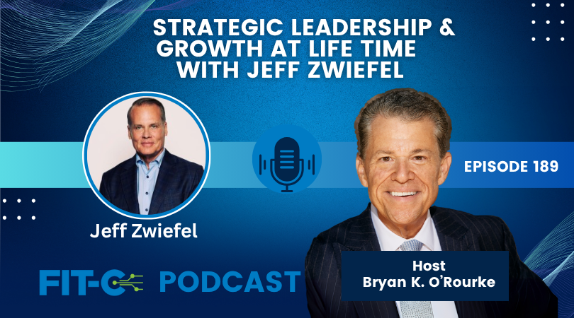 Strategic Leadership & Growth at Life Time With Jeff Zwiefel