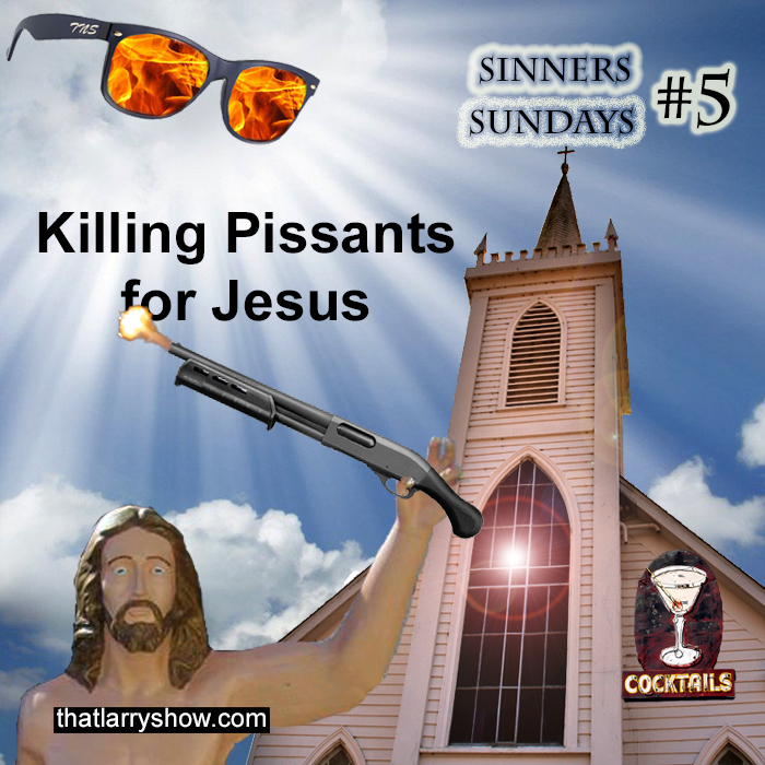 Episode 73: Killing Pissants for Jesus  (Sinners' Sunday #5)