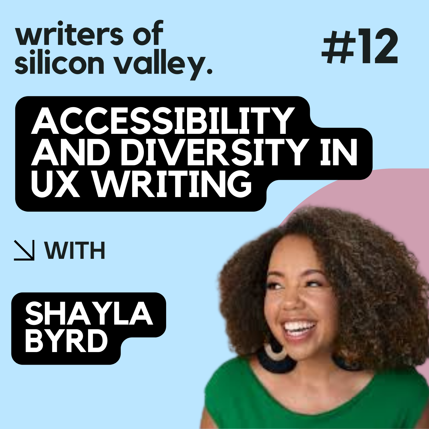 Ep. 12. Accessibility and diversity in UX writing, with Google's Shayla Byrd
