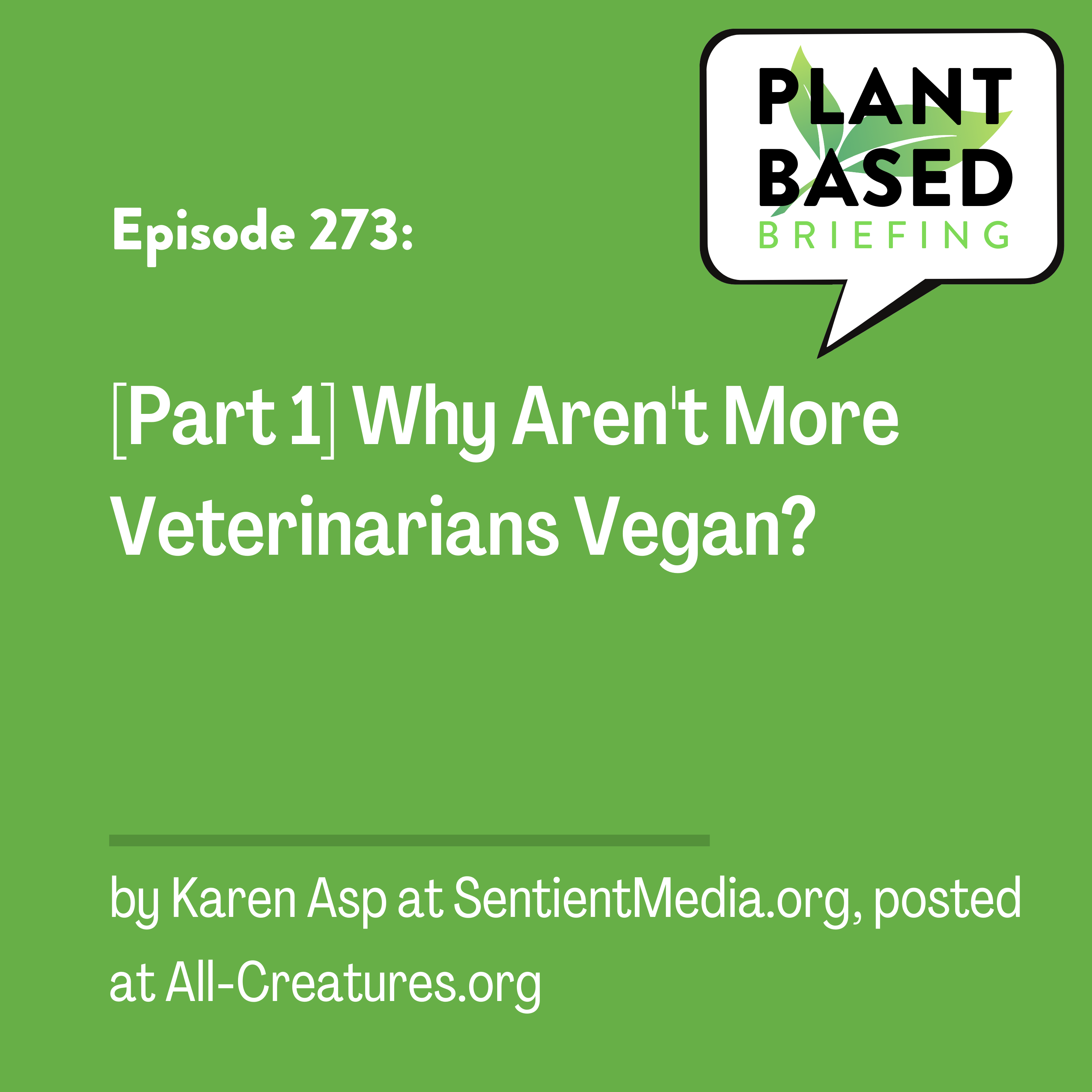 273: [Part 1] Why Aren’t More Veterinarians Vegan? By Karen Asp at SentientMedia.com and posted at All-Creatures.org
