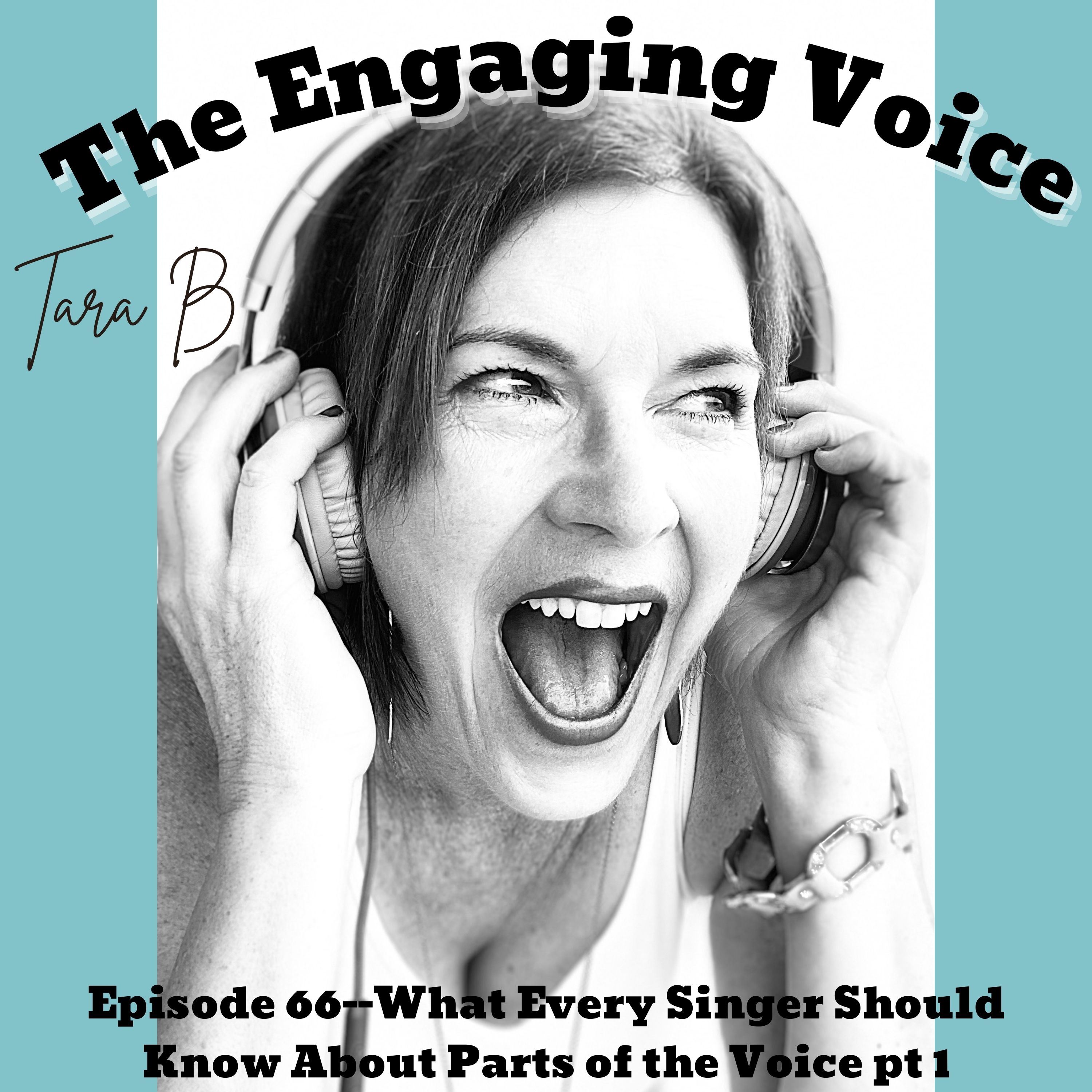 Episode 66 | Tara B | What Every Singer Should Know About Parts of the Voice pt 1