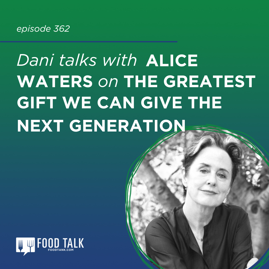 362. Alice Waters on the Greatest Gift We Can Give the Next Generation