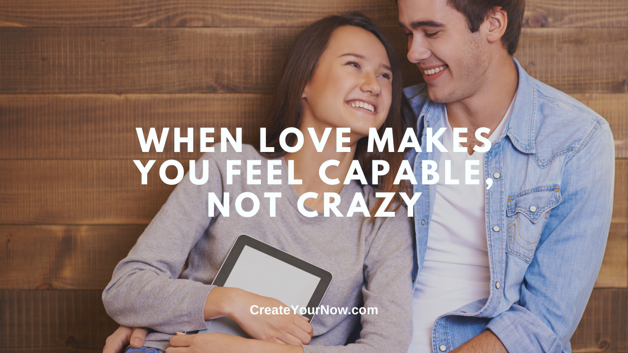3742 When Love Makes You Feel Capable, Not Crazy
