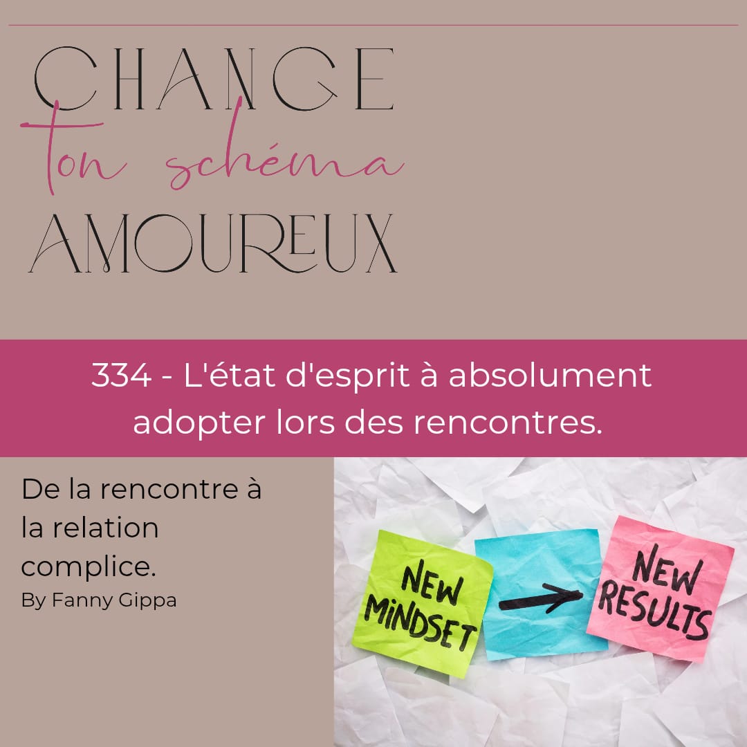 334 - L'état d'esprit à absolument adopter lors des rencontres