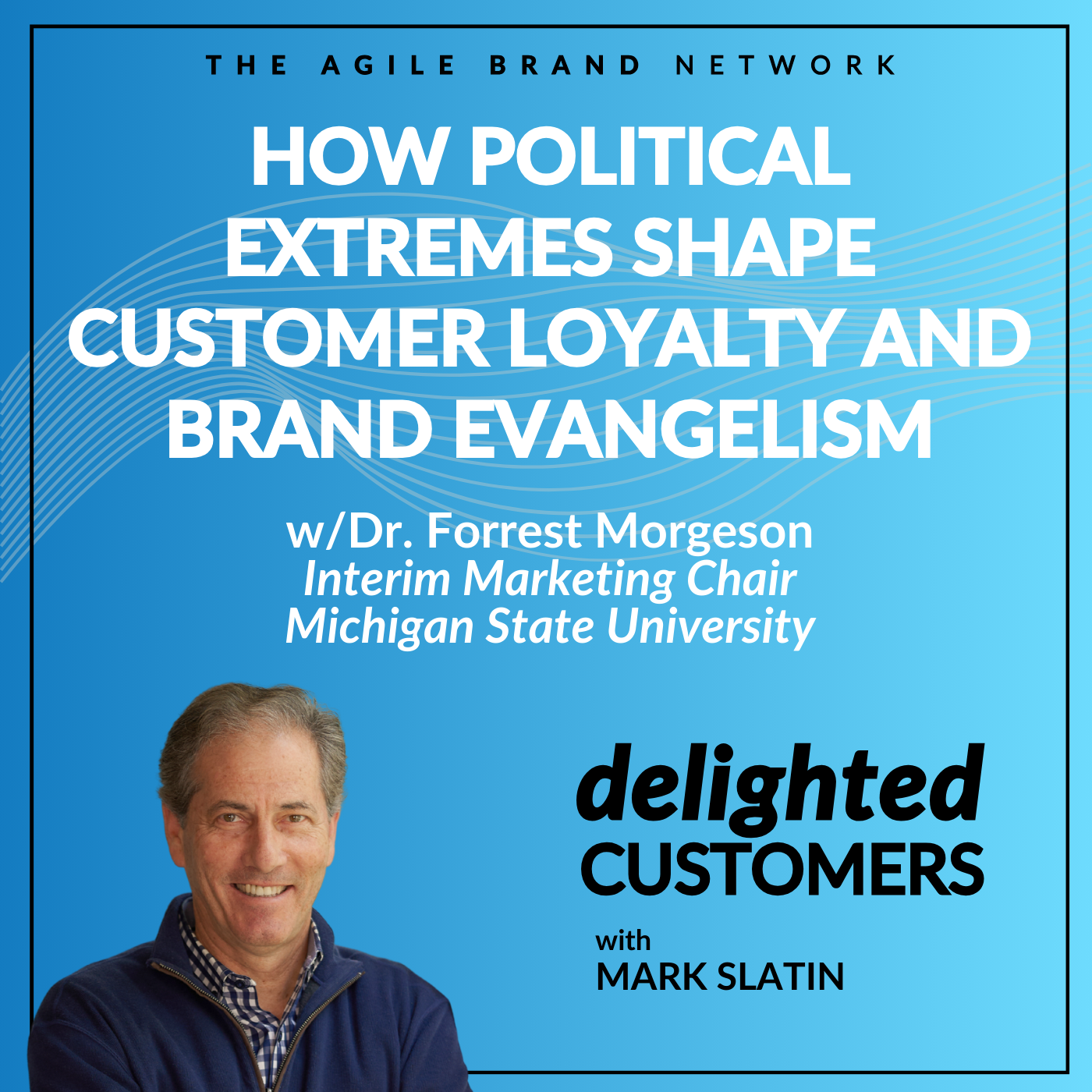 #154 How Political Extremes Shape Customer Loyalty and Brand Evangelism