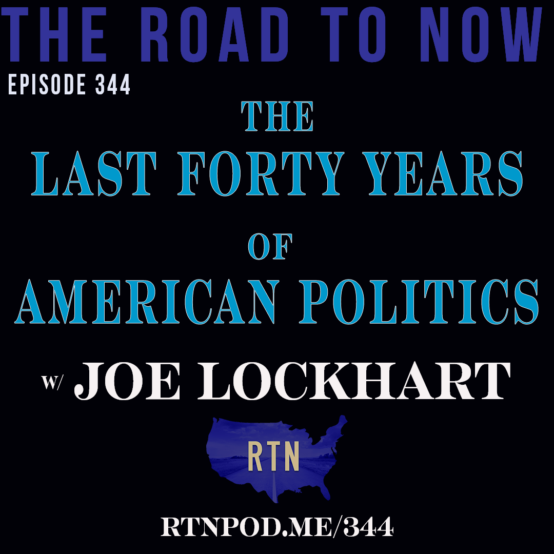 #344 The Last Forty Years of American Politics w/ Joe Lockhart
