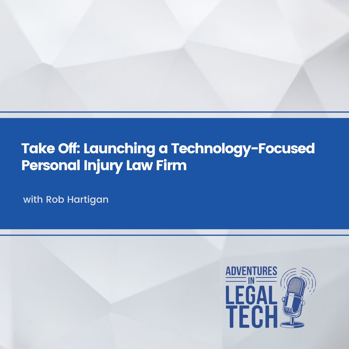 Take Off: Launching a Technology-Focused Personal Injury Law Firm with Rob Hartigan