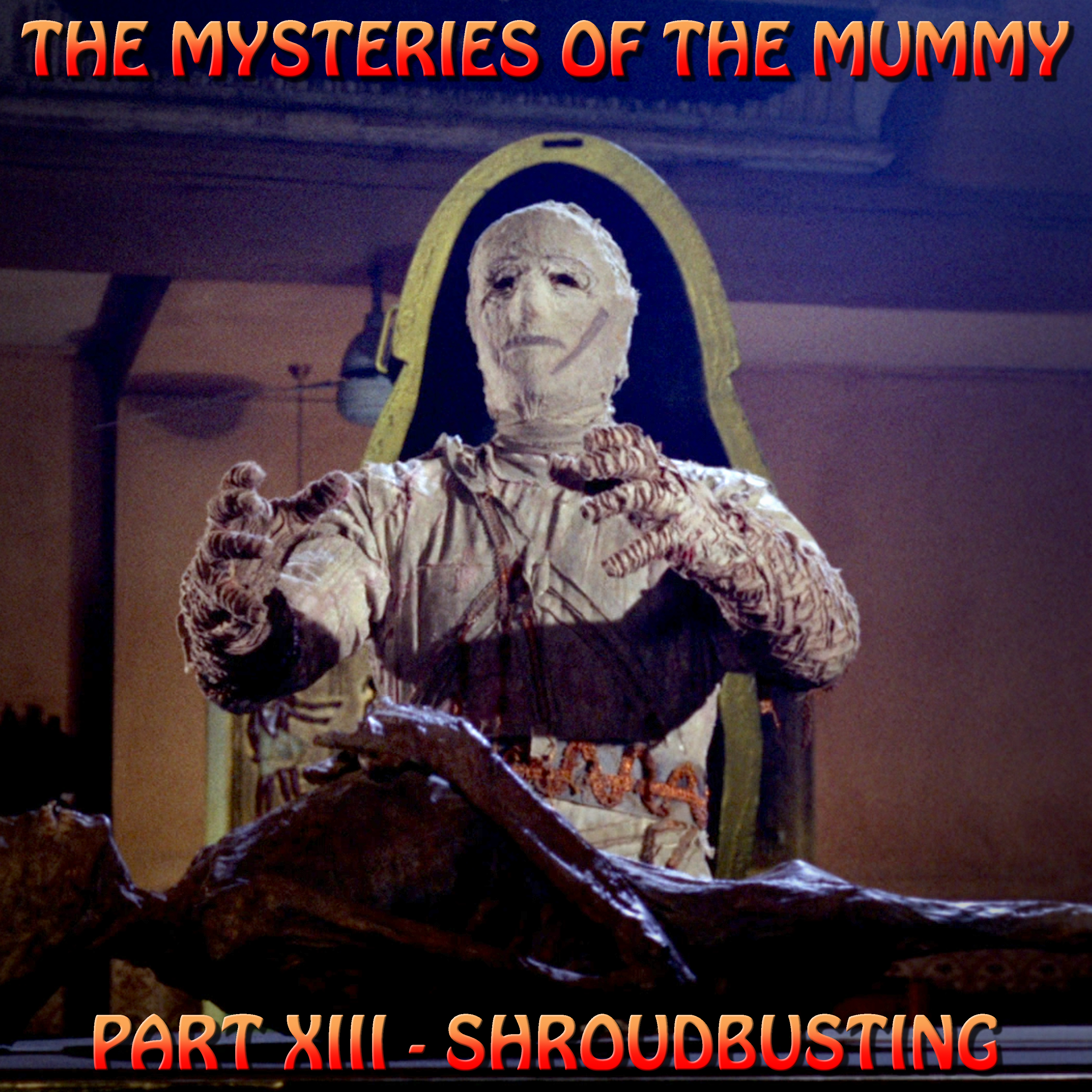 HYPNOGORIA 155 - The Mysteries of the Mummy Part XIII - Shroudbusting