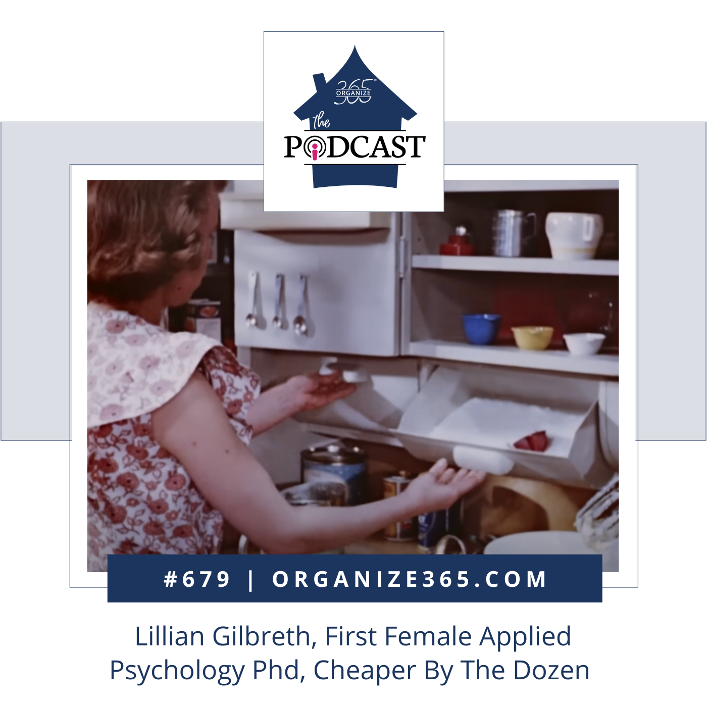 679 - Lillian Gilbreth, First Female Applied Psychology Phd, Cheaper By The Dozen