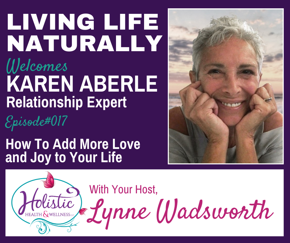 LLN Episode #17: Karen Aberle -  How to Add More Love and Joy to Your Life
