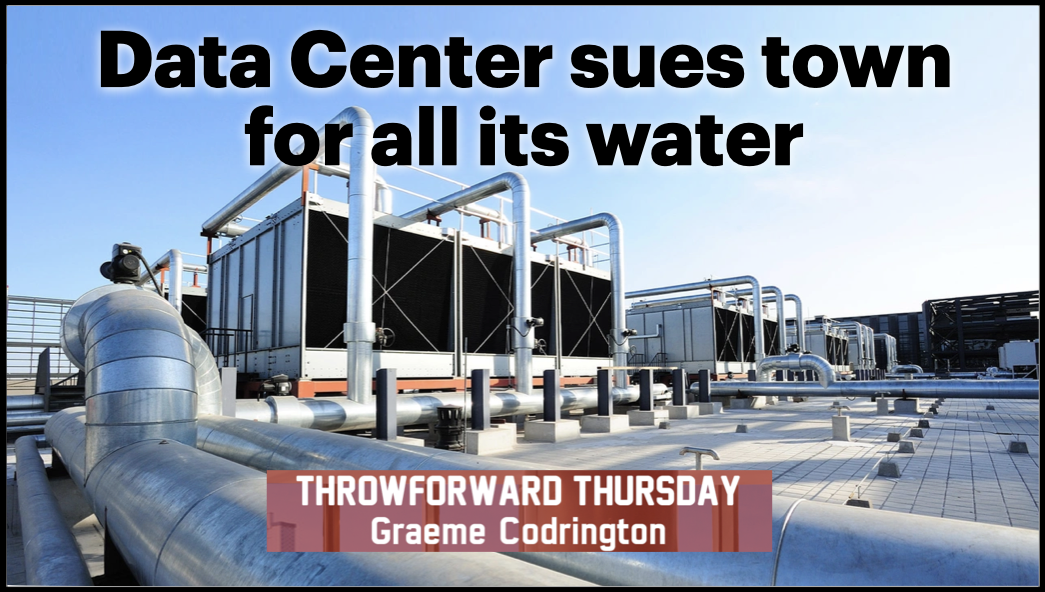 ThrowForward Thursday 172: A Data Center sues town for all its water