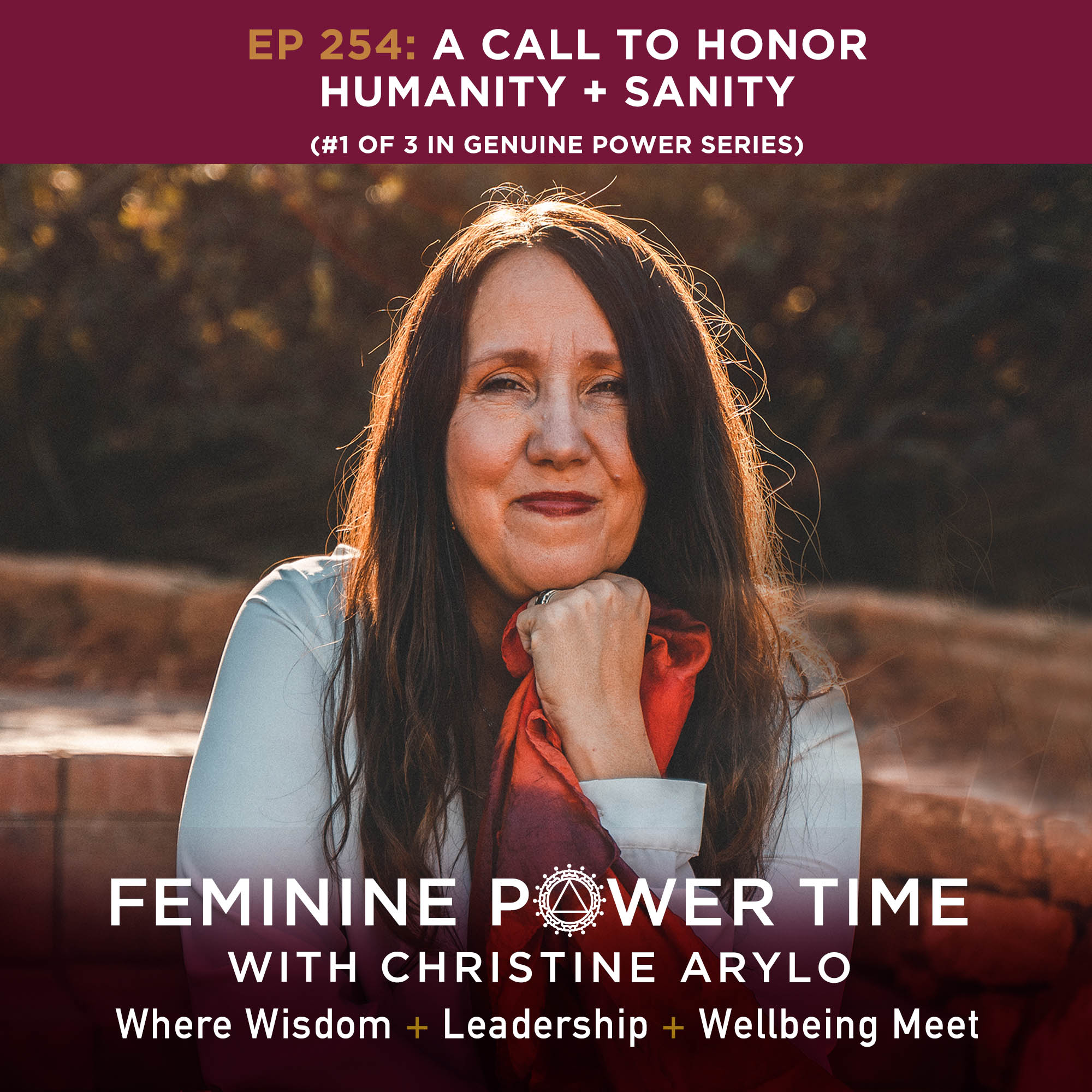 254: A Call to Honor, Humanity  & Sanity (#1 of 3 in Genuine Power Series)