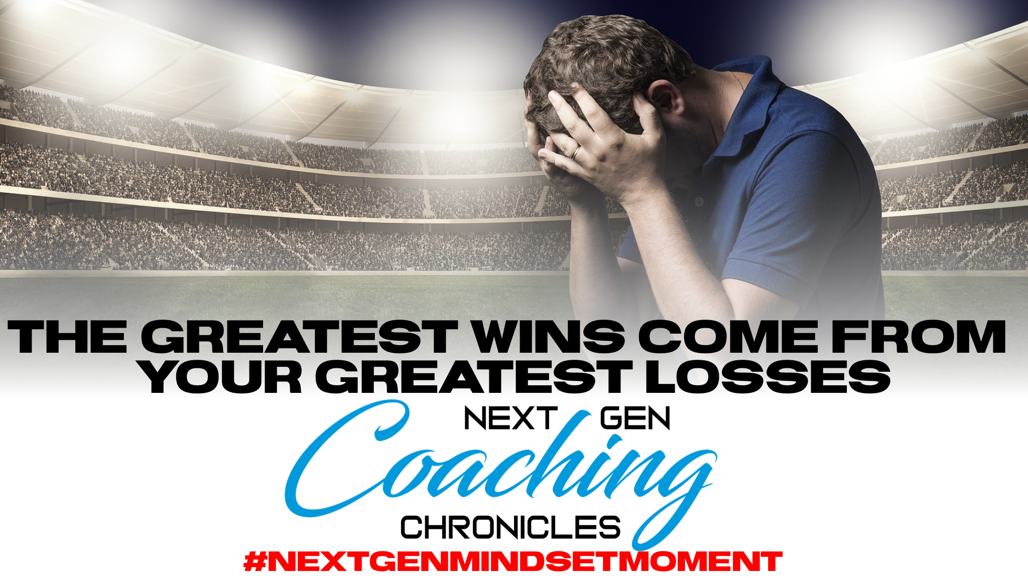 The Greatest Wins Come From Your Greatest Losses
