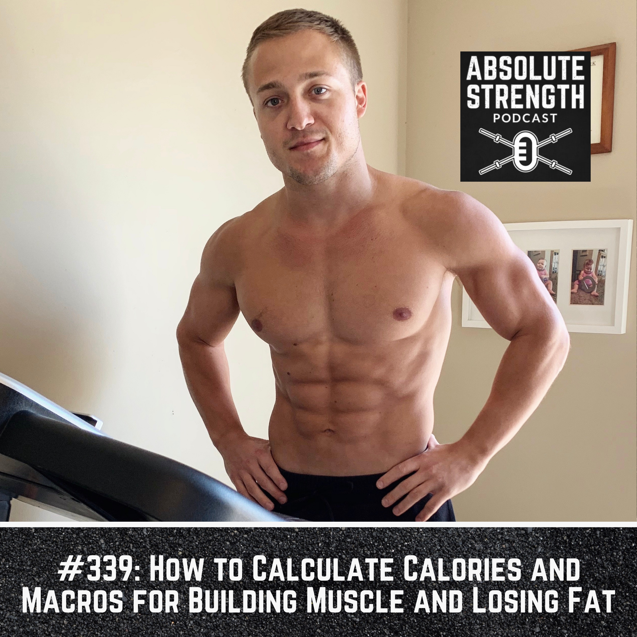 339: How to Calculate Calories and Macros for Building Muscle and Losing Fat