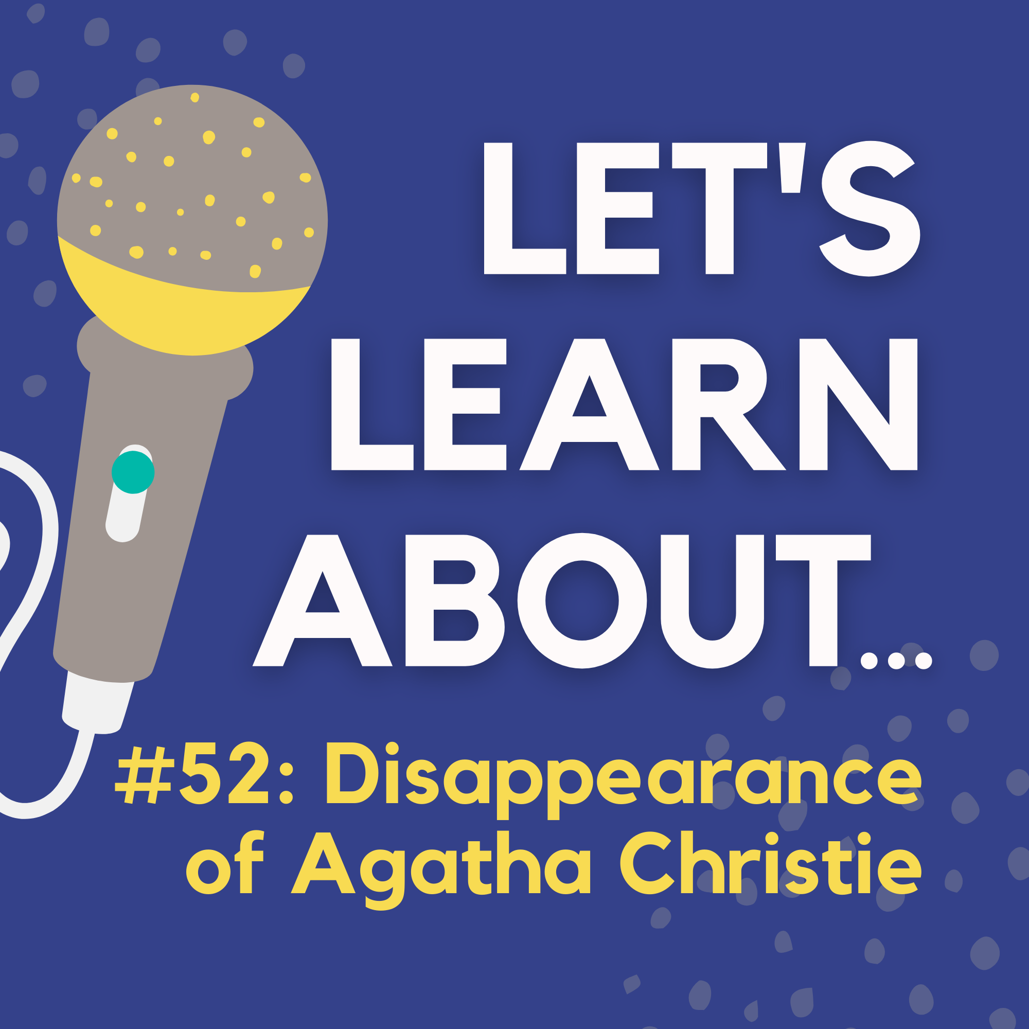 #52 - The Mysterious Disappearance of Agatha Christie