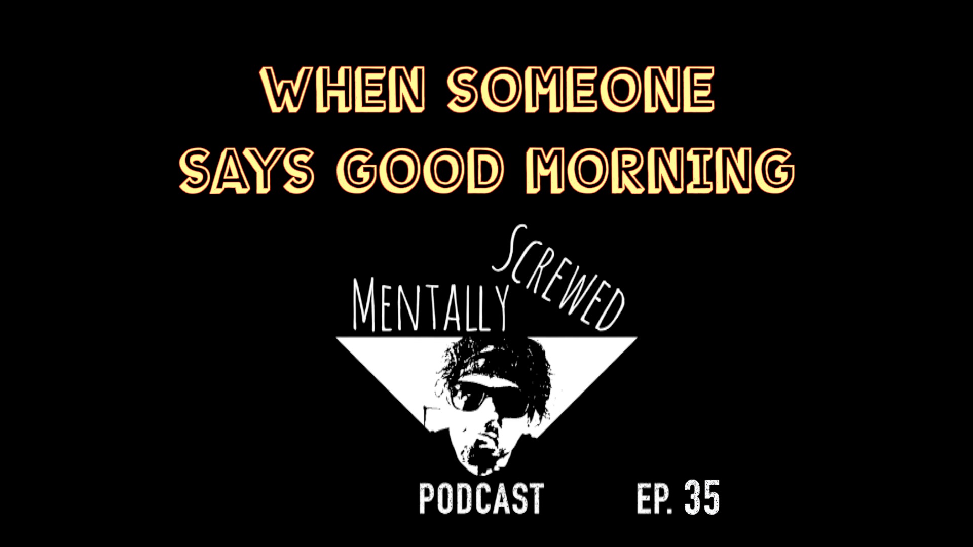 WHEN SOMEONE SAYS GOOD MORNING