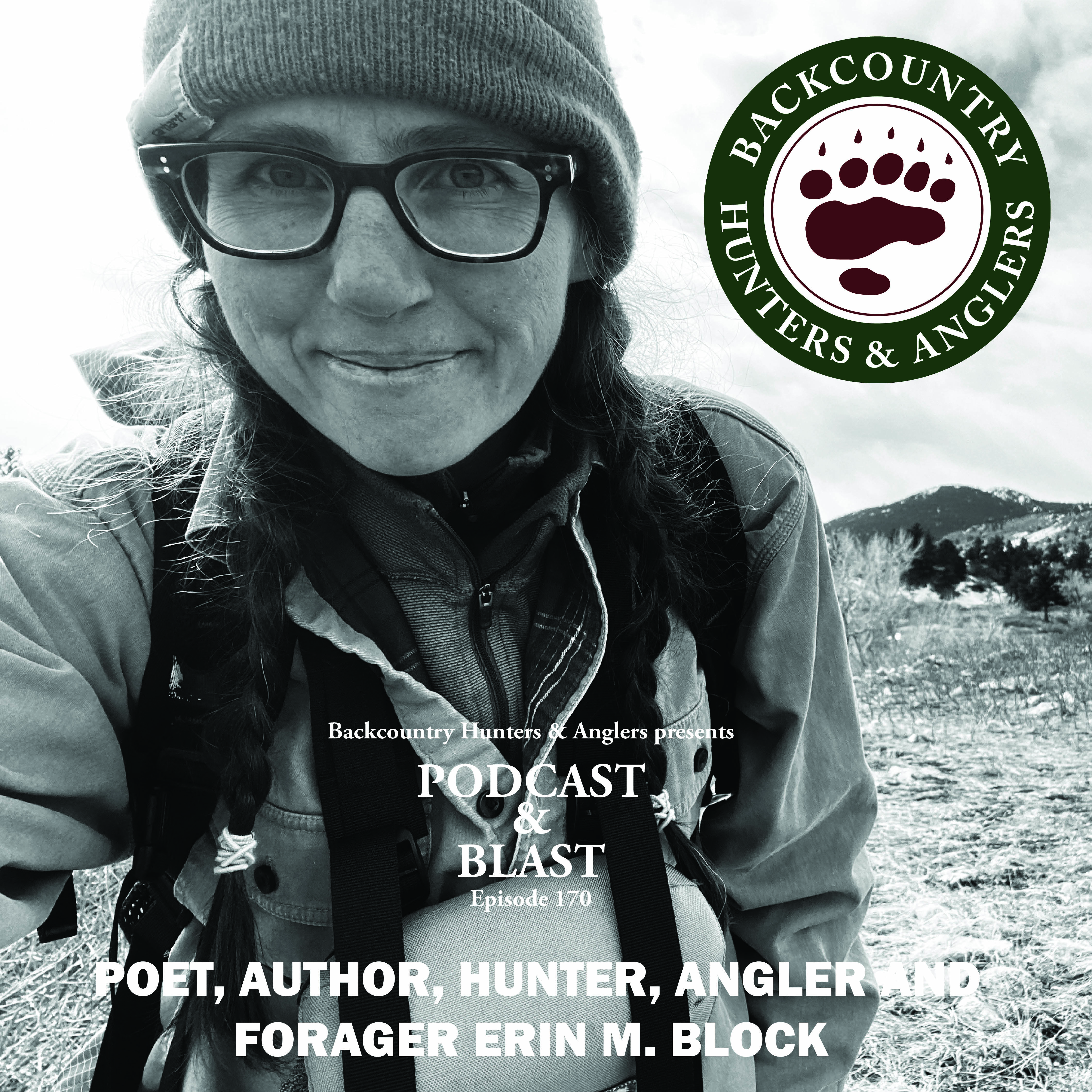 cover of episode BHA Podcast & Blast, Ep. 170: Poet, Author, Hunter, Angler and Forager Erin M. Block