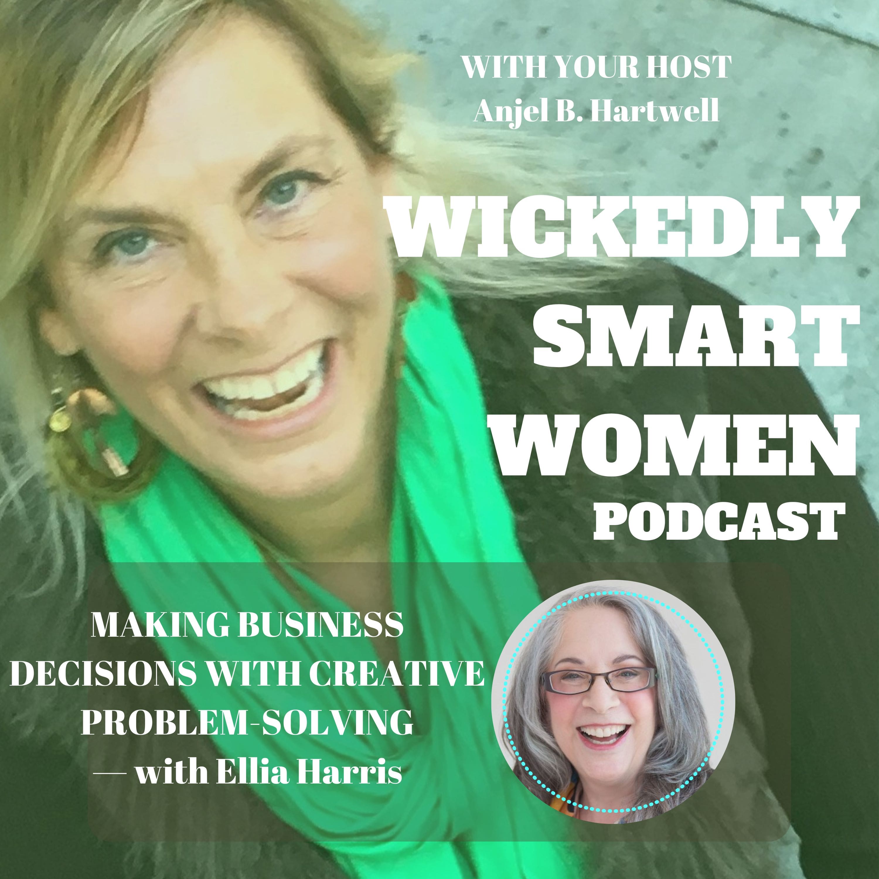 Making Business Decisions with Creative Problem-Solving—with Ellia Harris - EP250