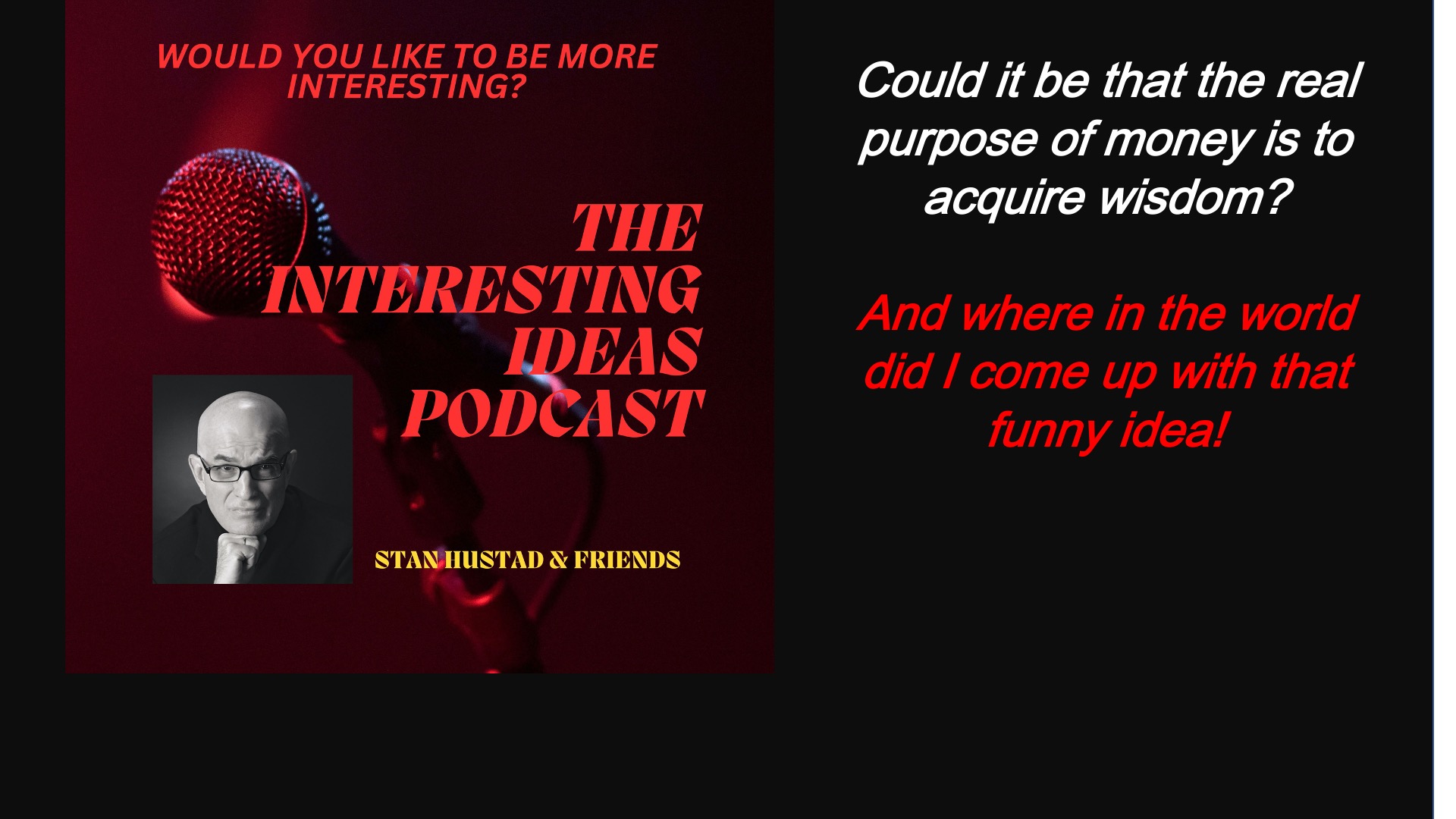 Interesting ideas with Stan Hustad