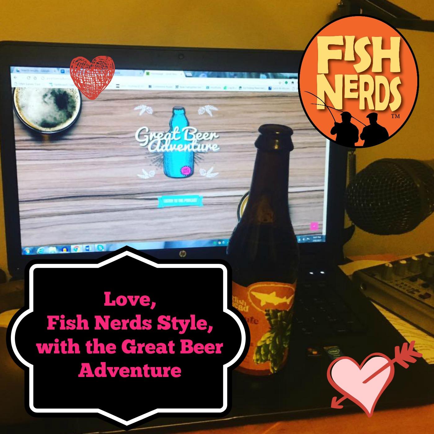 Valentines Edition 142 Love Fish Nerds Style with Great Beer Adventure 2