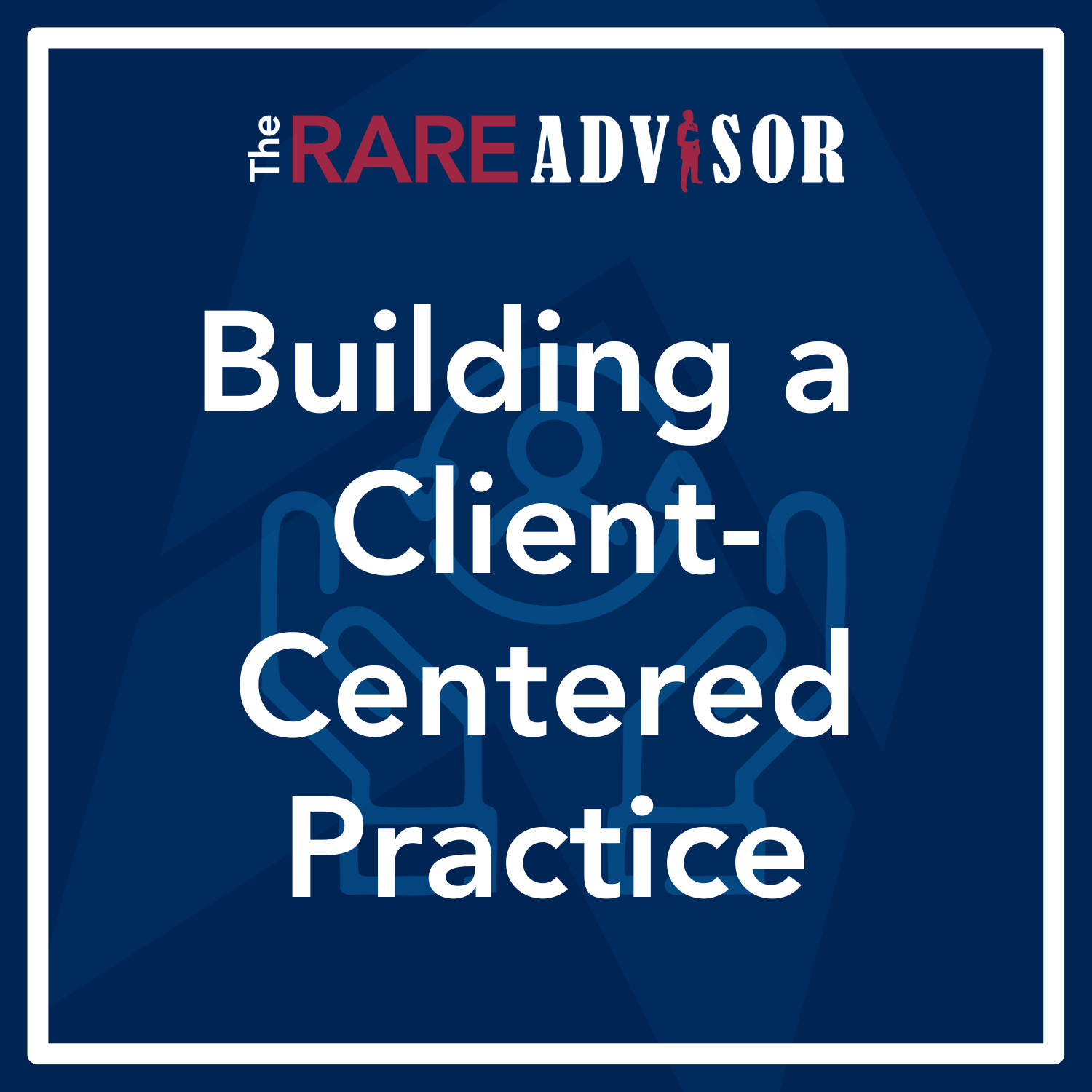 RARE Advisor: Building a Client-Centered Practice: Insights from Duncan MacPherson & Pareto Systems RARE Advisor: Building a Client-Centered Practice: Insights from Duncan MacPherson & Pareto Systems