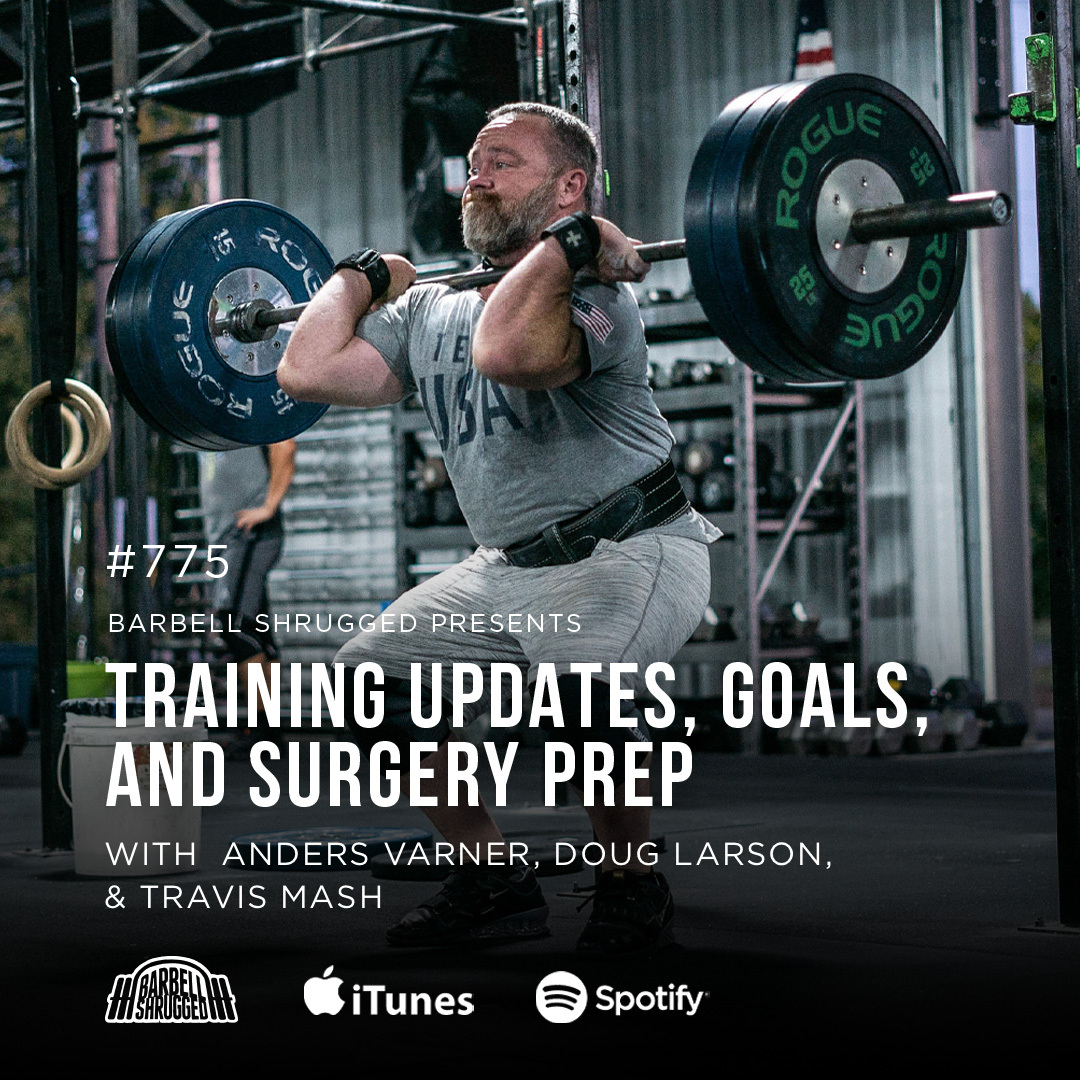Training Updates, Goals, and Surgery Prep w/ Anders Varner, Doug Larson, and Travis Mash #775