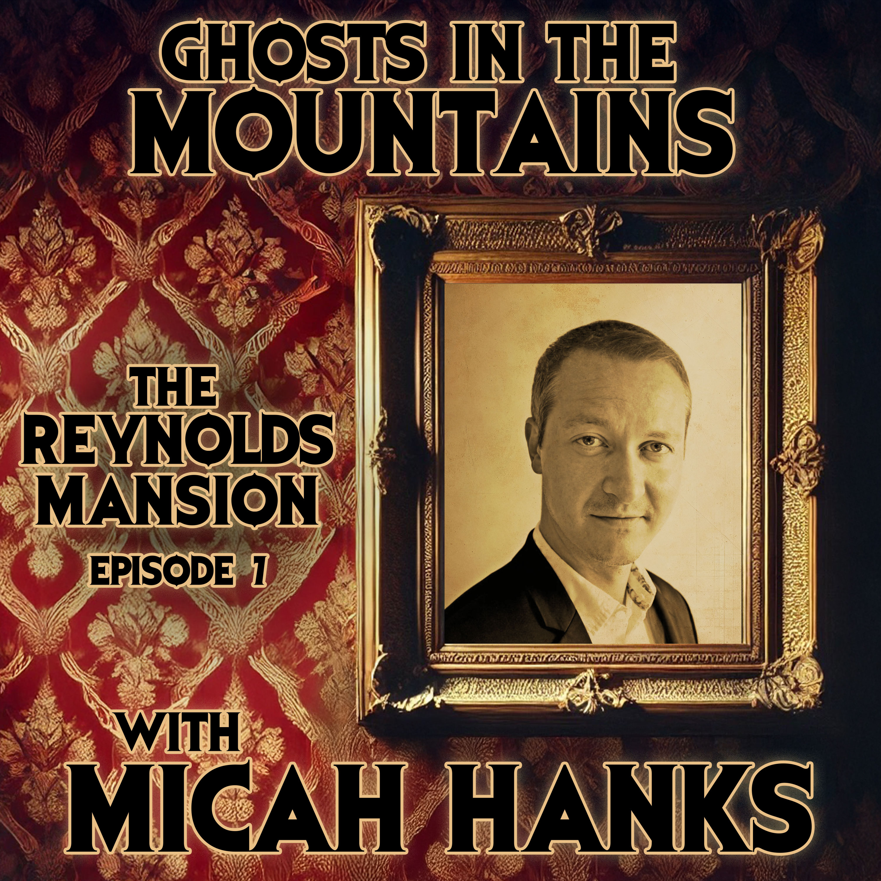 GITM - Ep #7 - The Reynolds Mansion with Micah Hanks