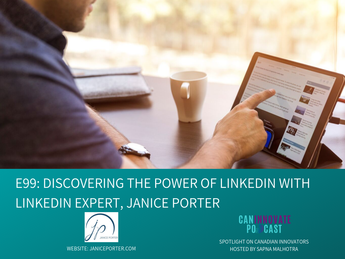 E99: Discovering the power of LinkedIn with LinkedIn Expert, Janice Porter
