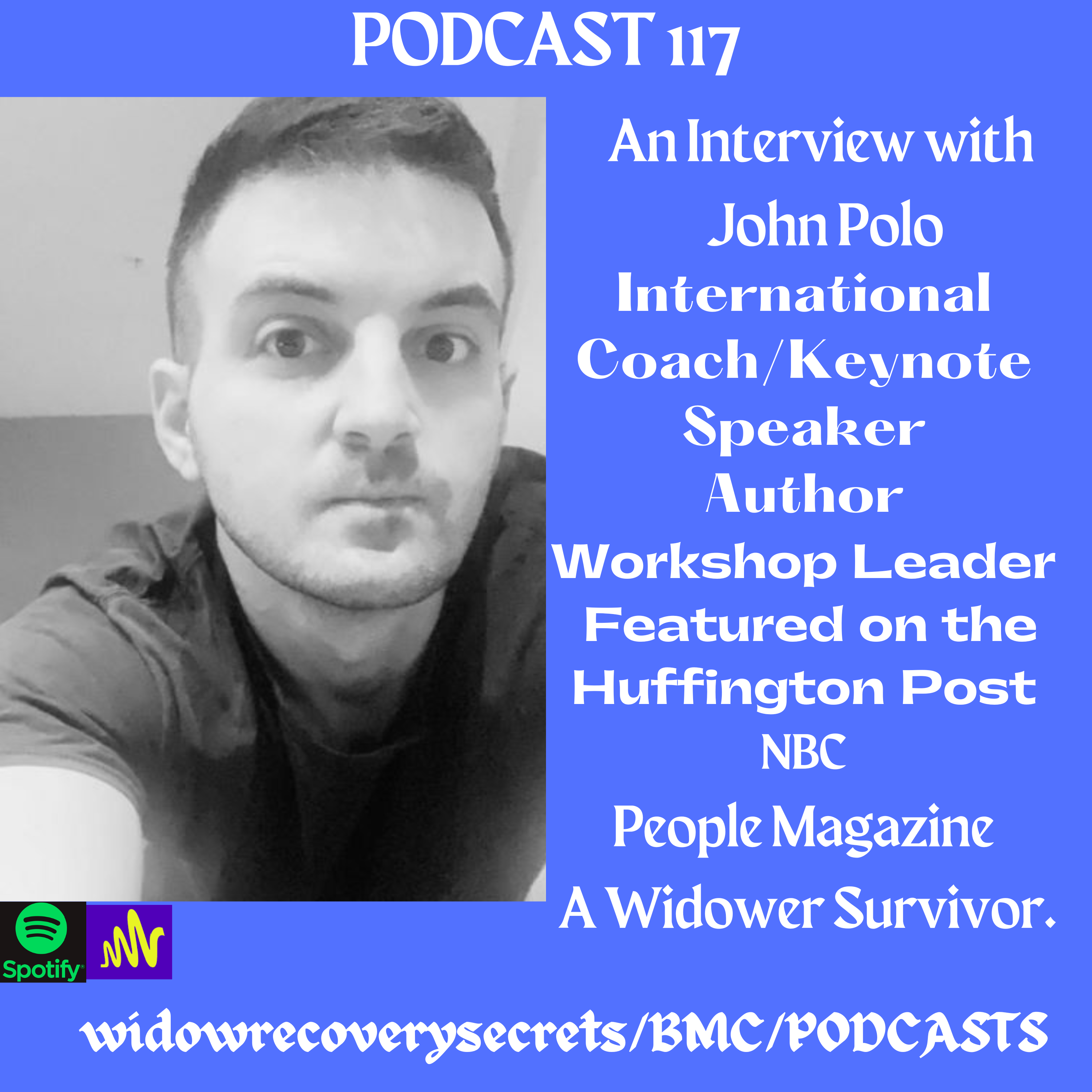 PODCAST 117 IS AN INTERVIEW WITH JOHN POLO - INTERNATIONAL COACH & WIDOWER SURVIVOR