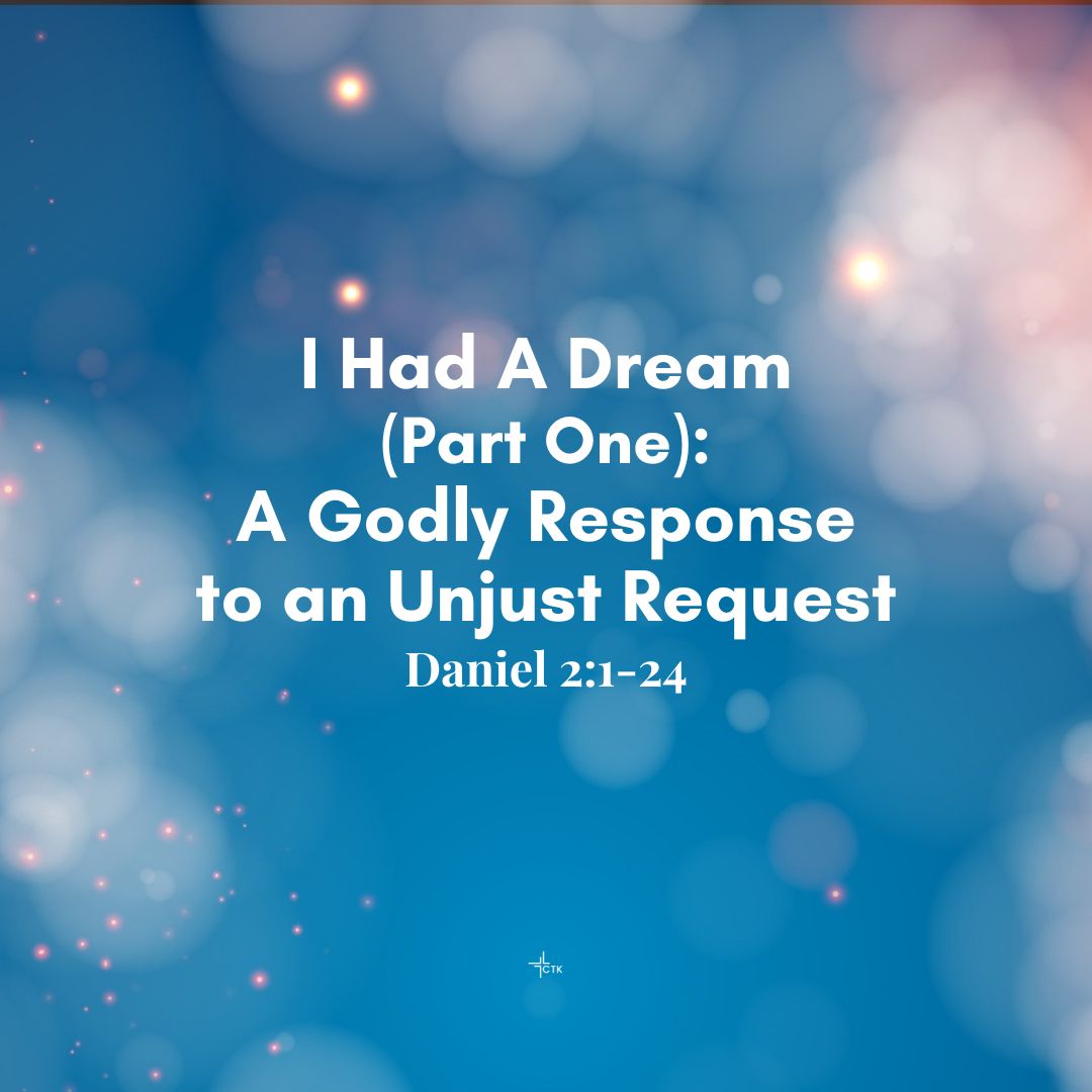 I Had A Dream (Part One): A Godly Response to an Unjust Request