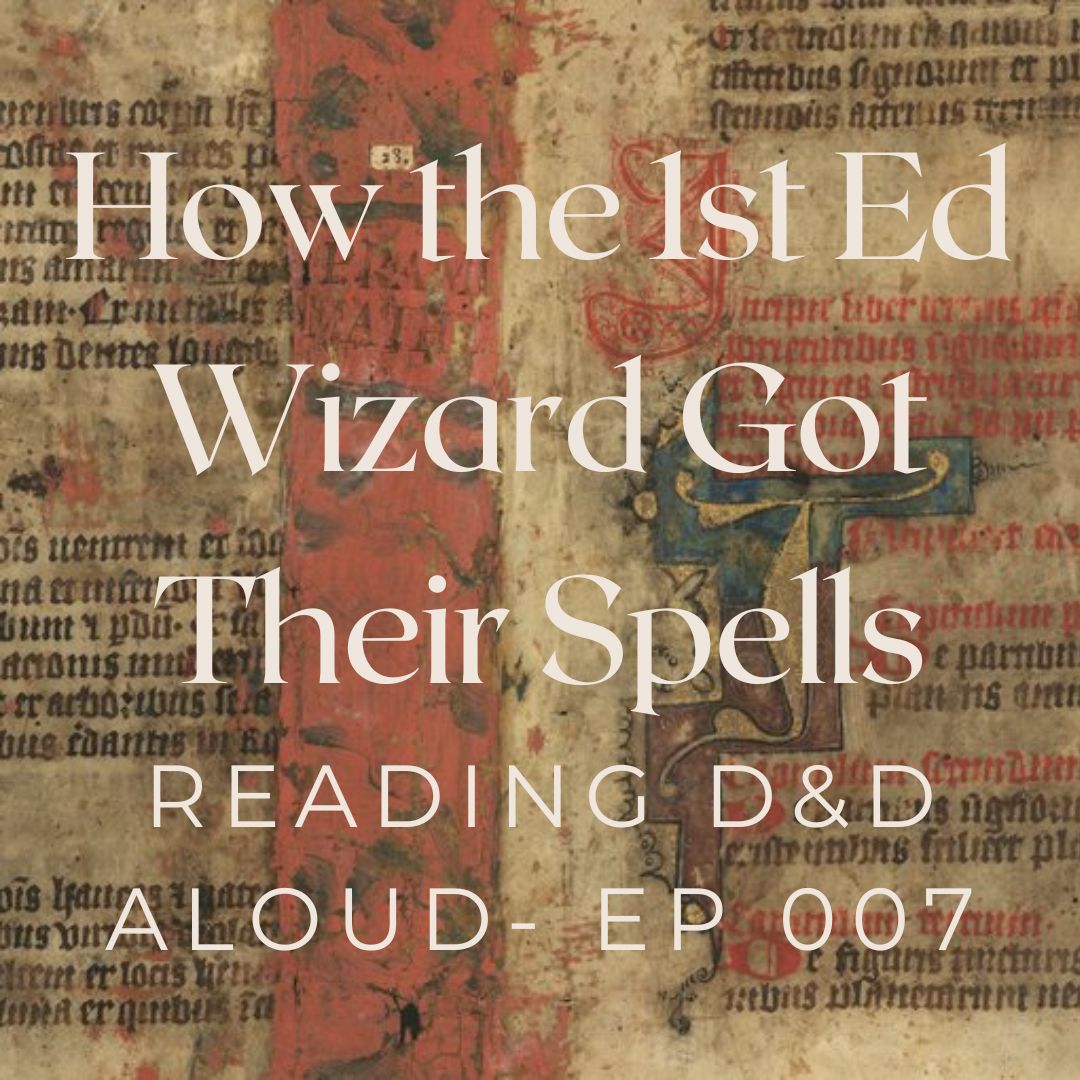 How the 1st Ed Wizard Got Their Spells- Ep 007