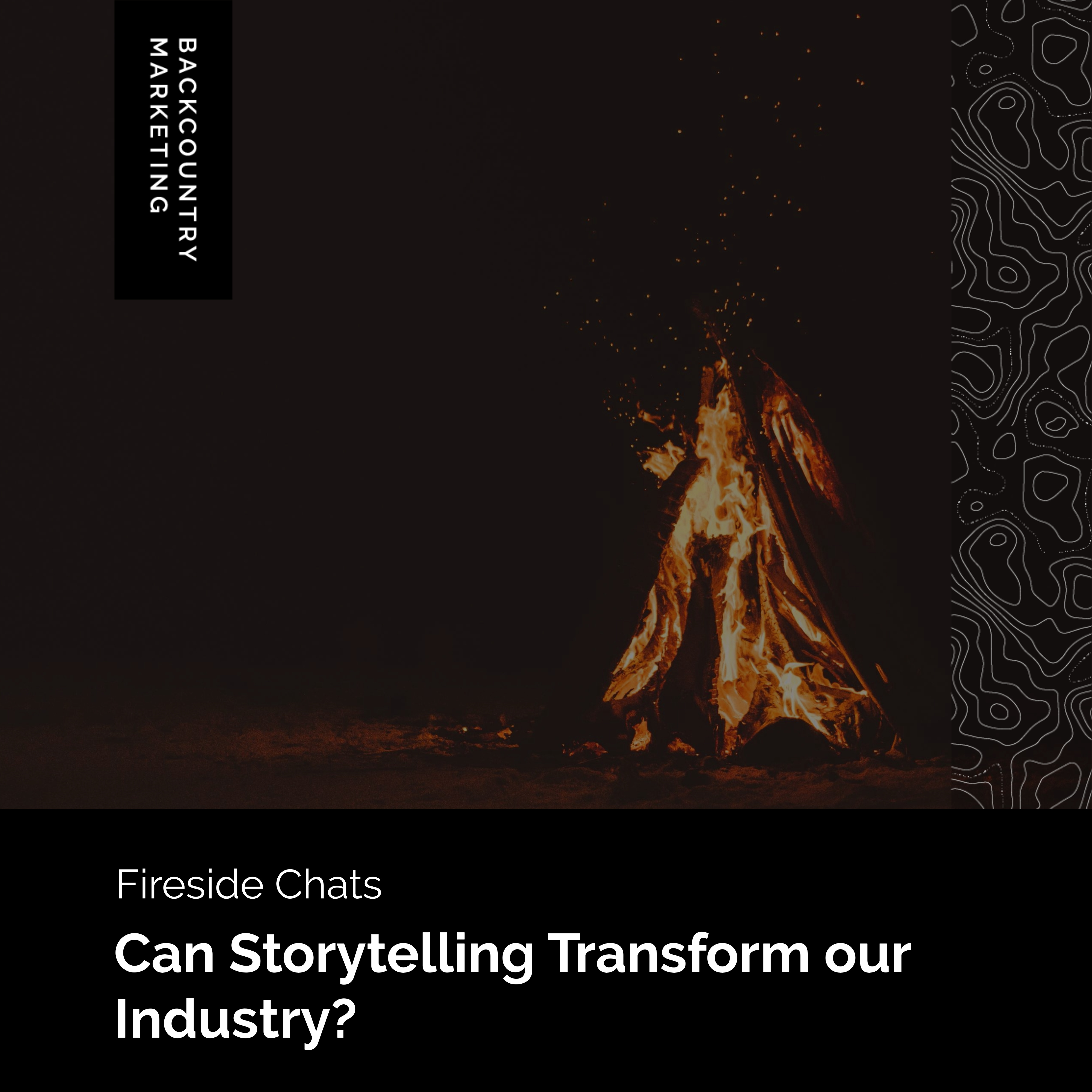 Fireside: Can Storytelling Transform our Industry?