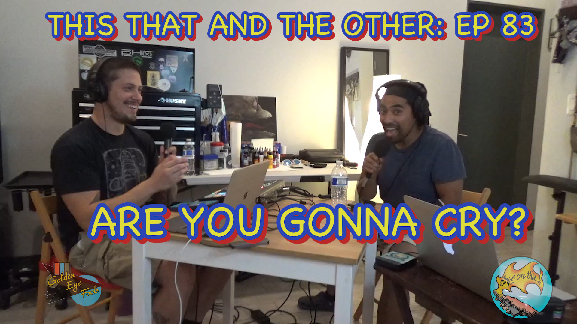 This That And The Other- Ep 83- Are You Gonna Cry?