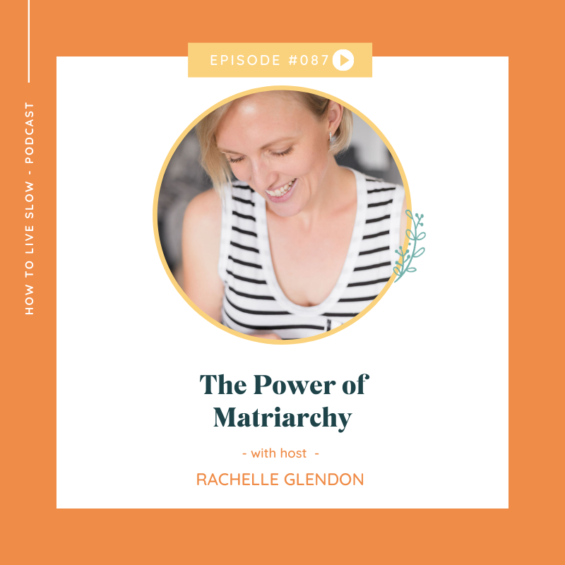 Ep 87 The Power of Matriarchy