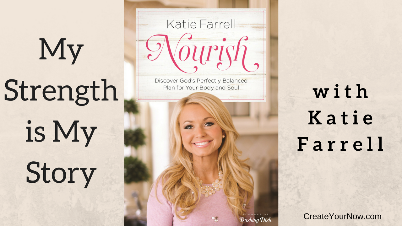1132 My Strength Is My Story with Katie Farrell, Nourish