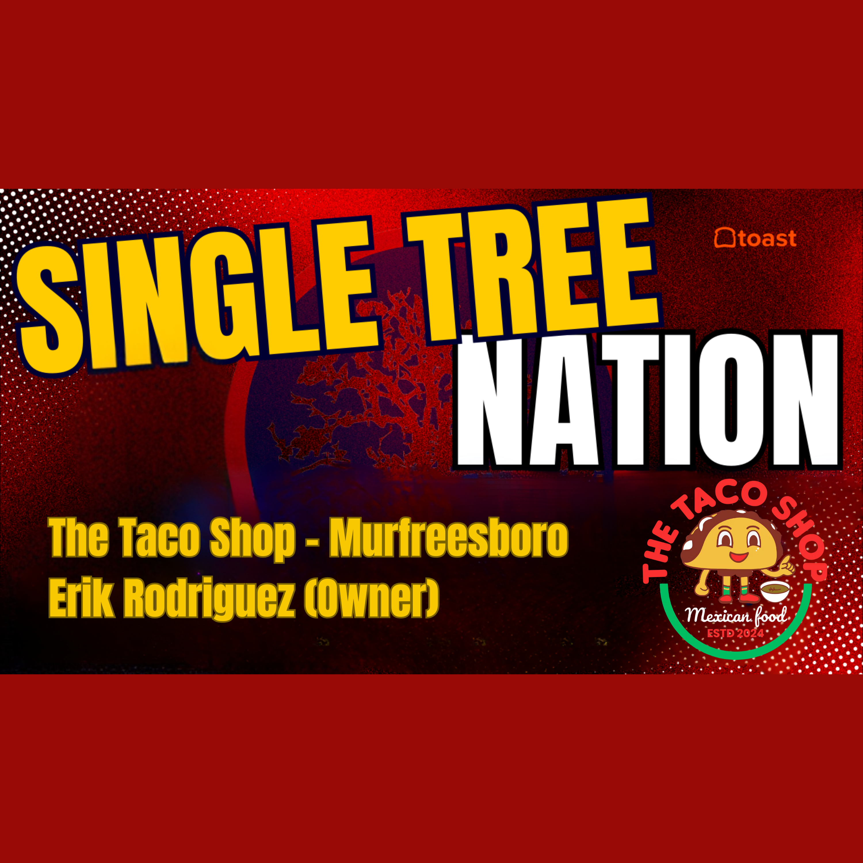 🌮 The Taco Shop: Owner Erik Rodriguez Joins Single Tree Nation to talk Food, Business, & Friendship