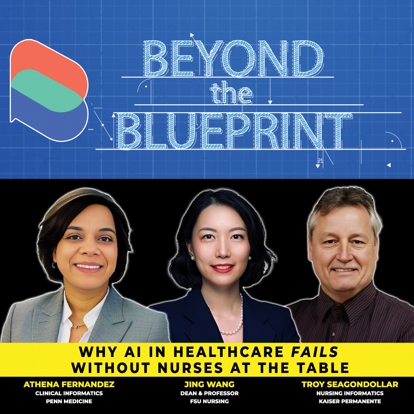 EP38 Why AI in Healthcare Fails Without Nurses at the Table – Athena Fernandez, Jing Wang, Troy Seagondollar