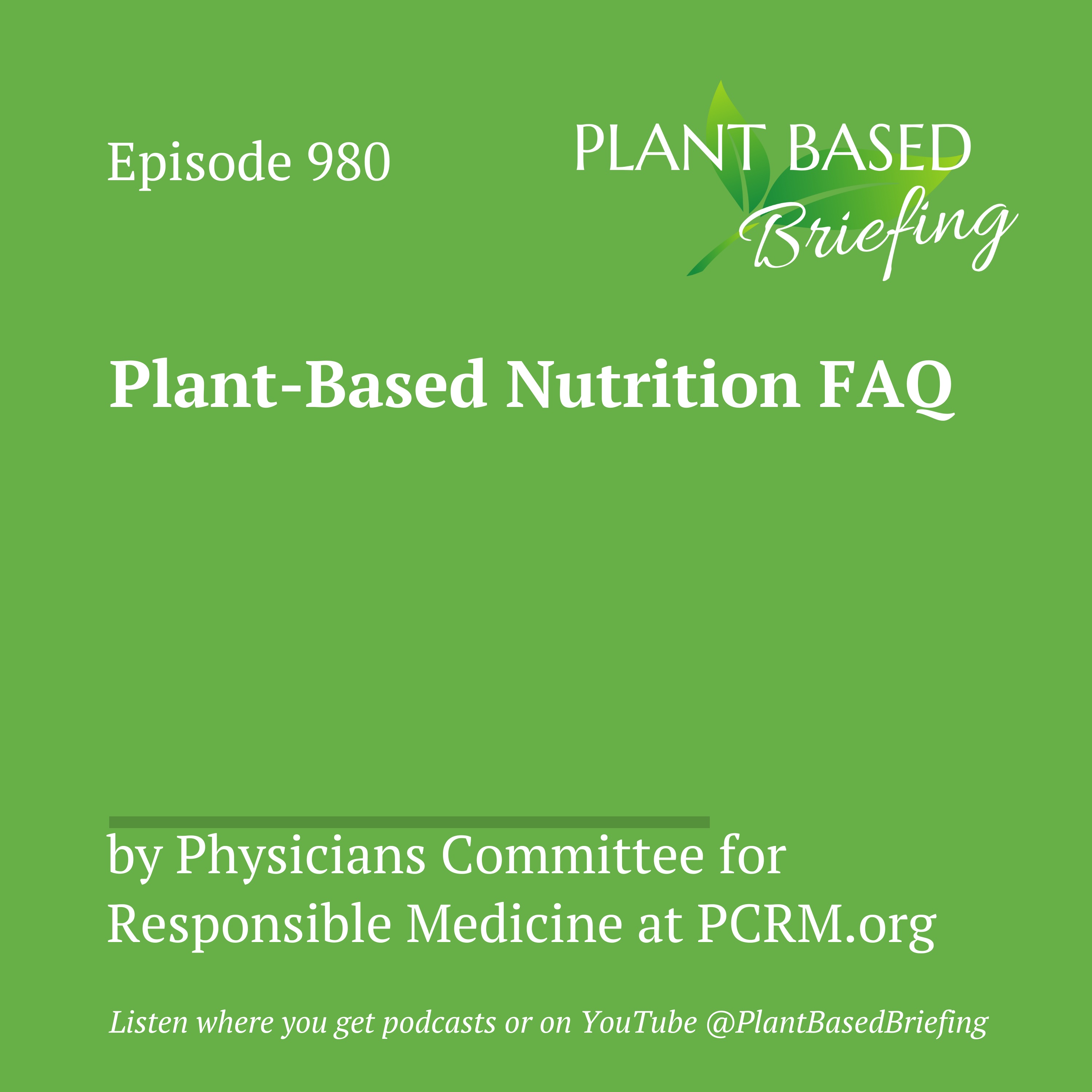 980: Plant-Based Nutrition FAQ from Physicians Committee for Responsible Medicine at PCRM.org