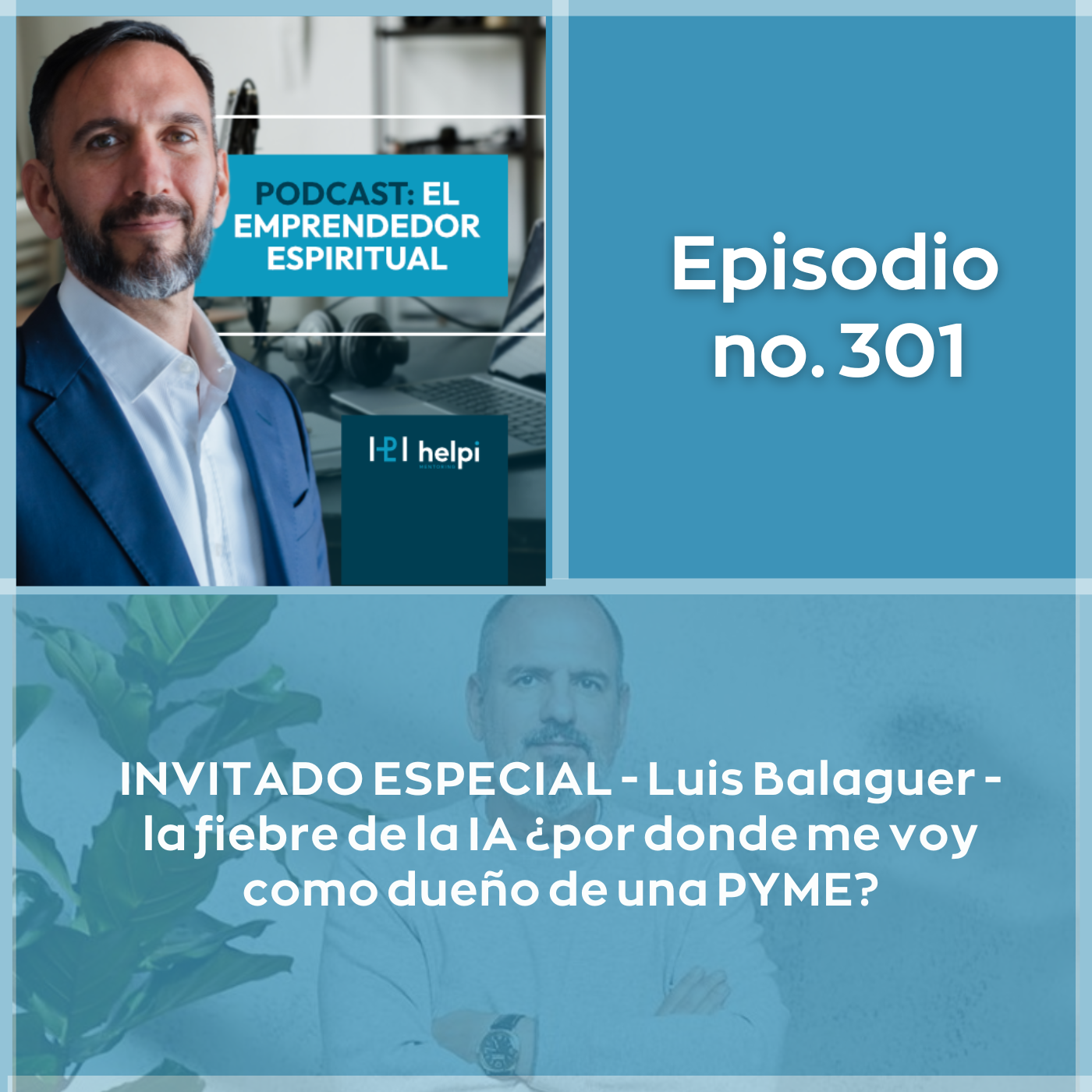 301 - INVITADO ESPECIAL - Luis Balaguer - la fiebre de la IA ¿por donde me voy como dueño de una PYME?