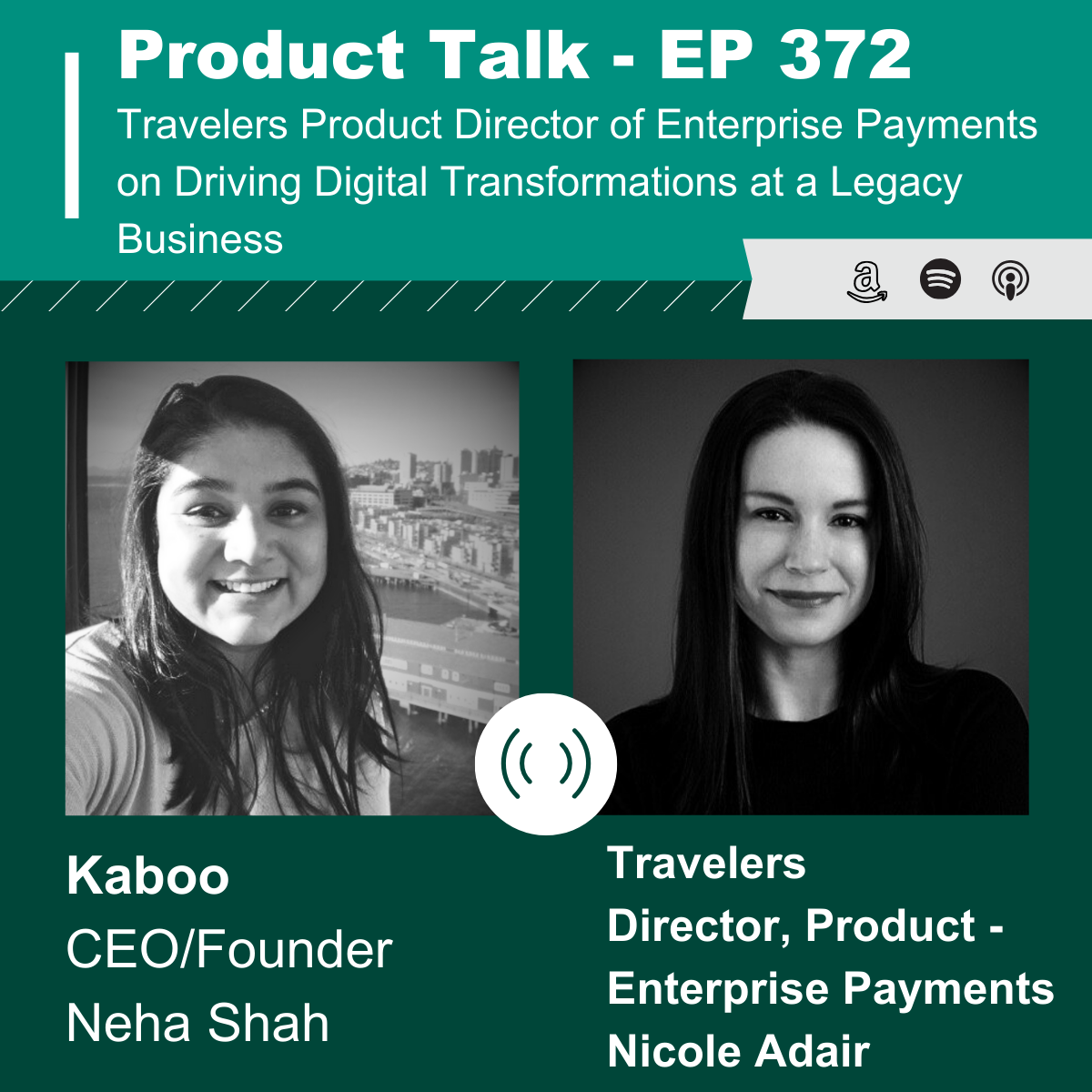 EP 372 - Travelers Product Director of Enterprise Payments on Driving Digital Transformations at a Legacy Business