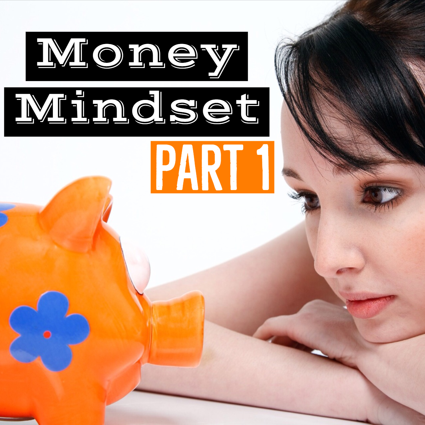 Money Mindset: Part 1