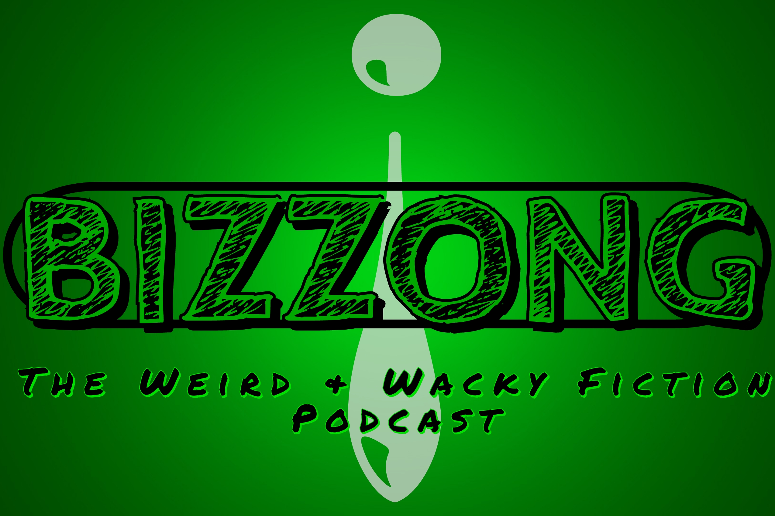 Bizzong! The Weird and Wacky Fiction Podcast