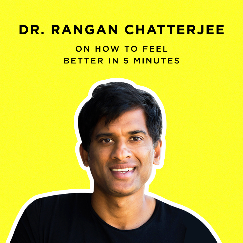 222: How to Feel Better in 5 Minutes with Dr. Rangan Chatterjee