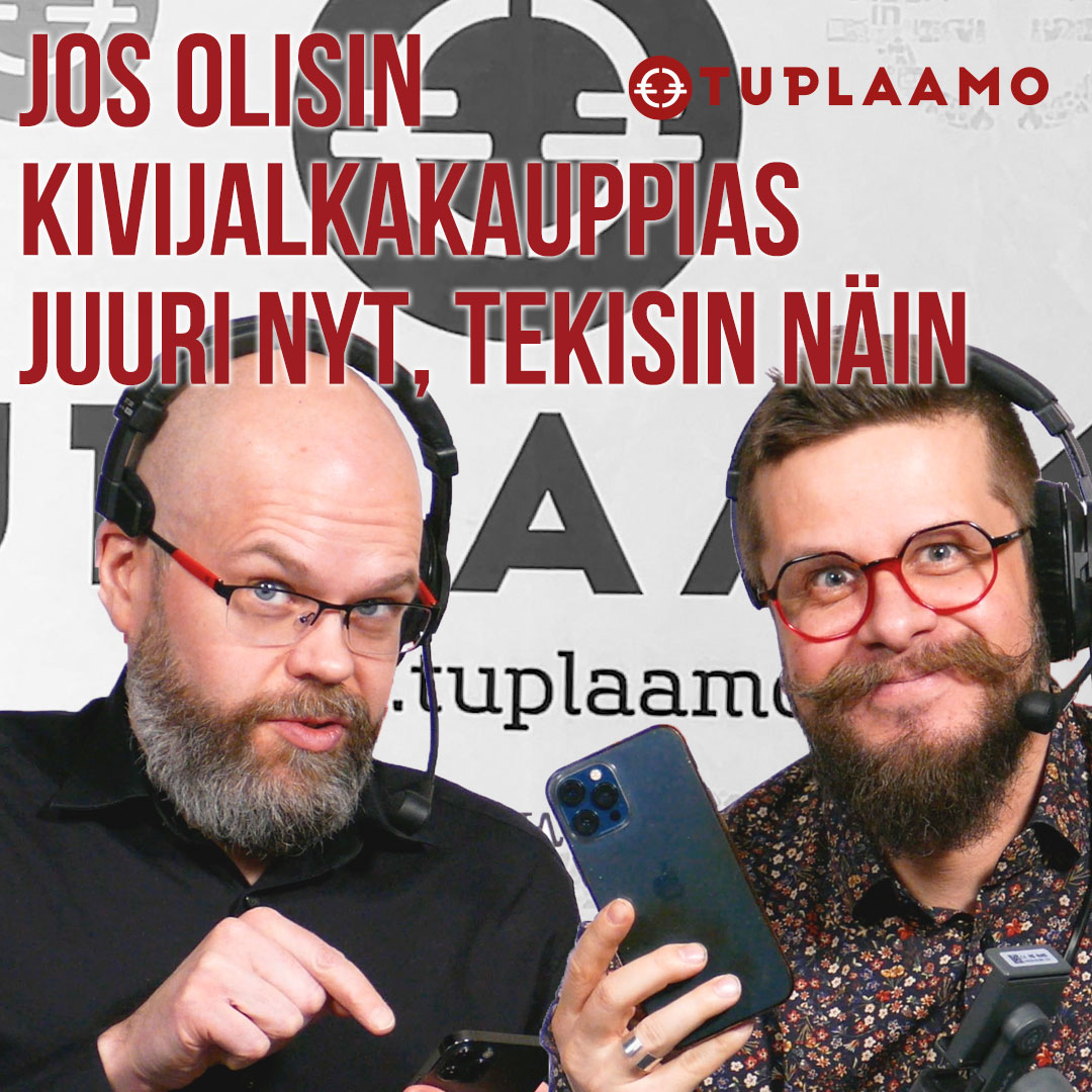 Jos olisin kivijalkakauppias juuri nyt, tekisin näin