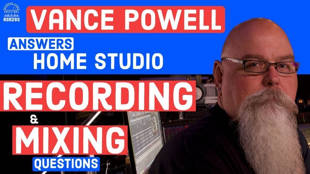 RSR293 - Vance Powell - Answers All Your Home Studio Recording And Mixing Questions