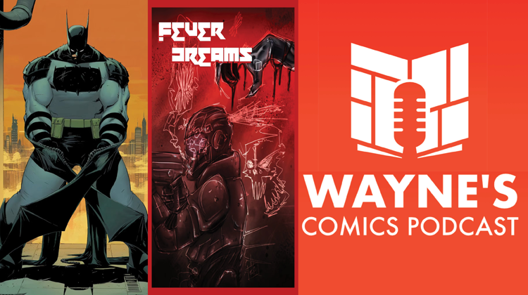 Wayne’s Comics Podcast #661: Interviews with Scott Snyder, Nick Dragotta, and Phoebe Xavier