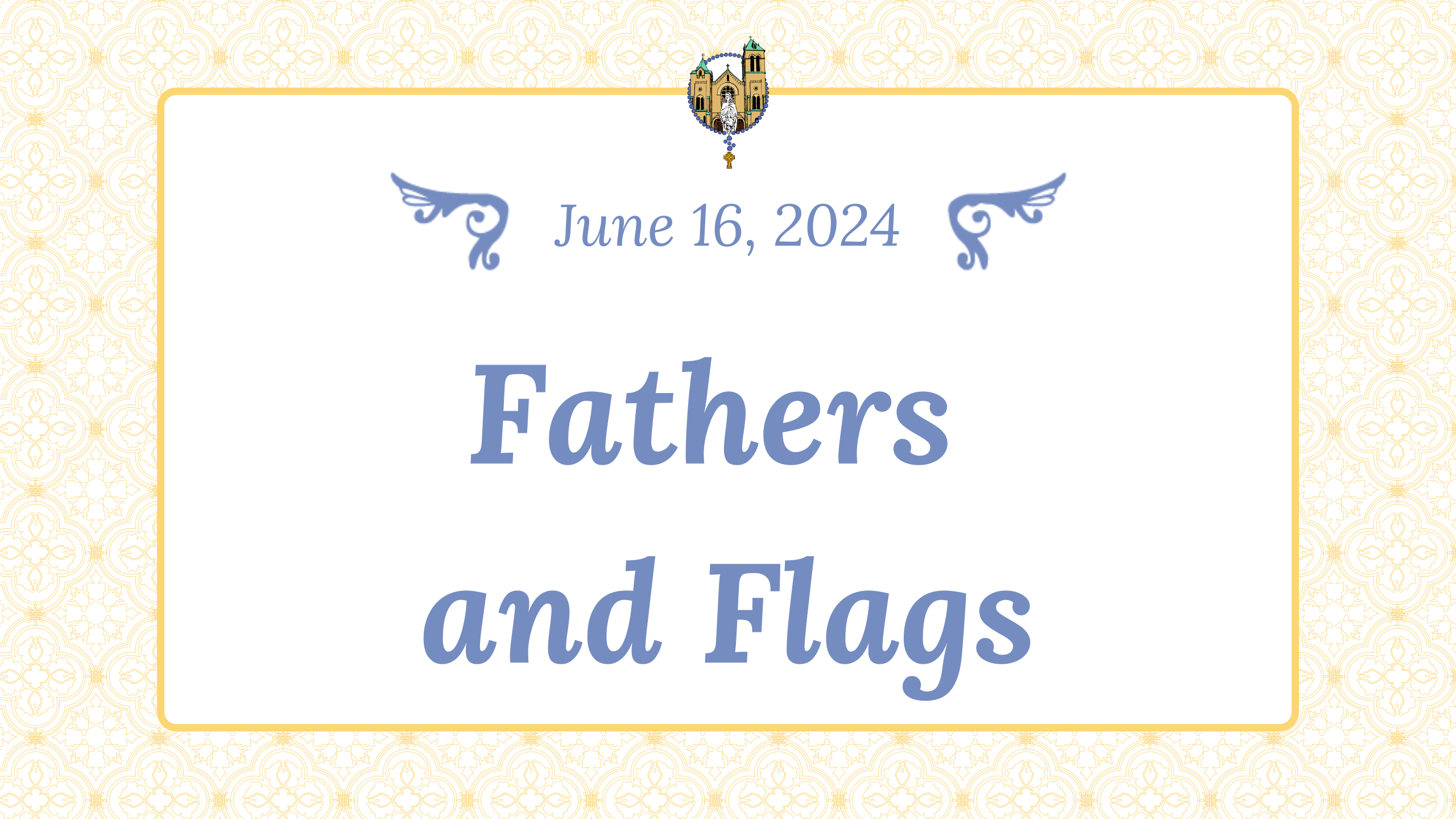 June 16 - Fathers and Flags