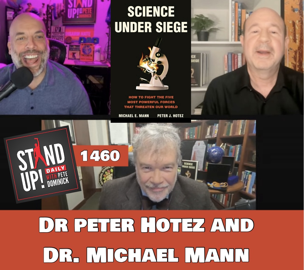 1460 Dr. Michael Mann & Dr Peter Hotez "Science Under Siege" + News & Clips