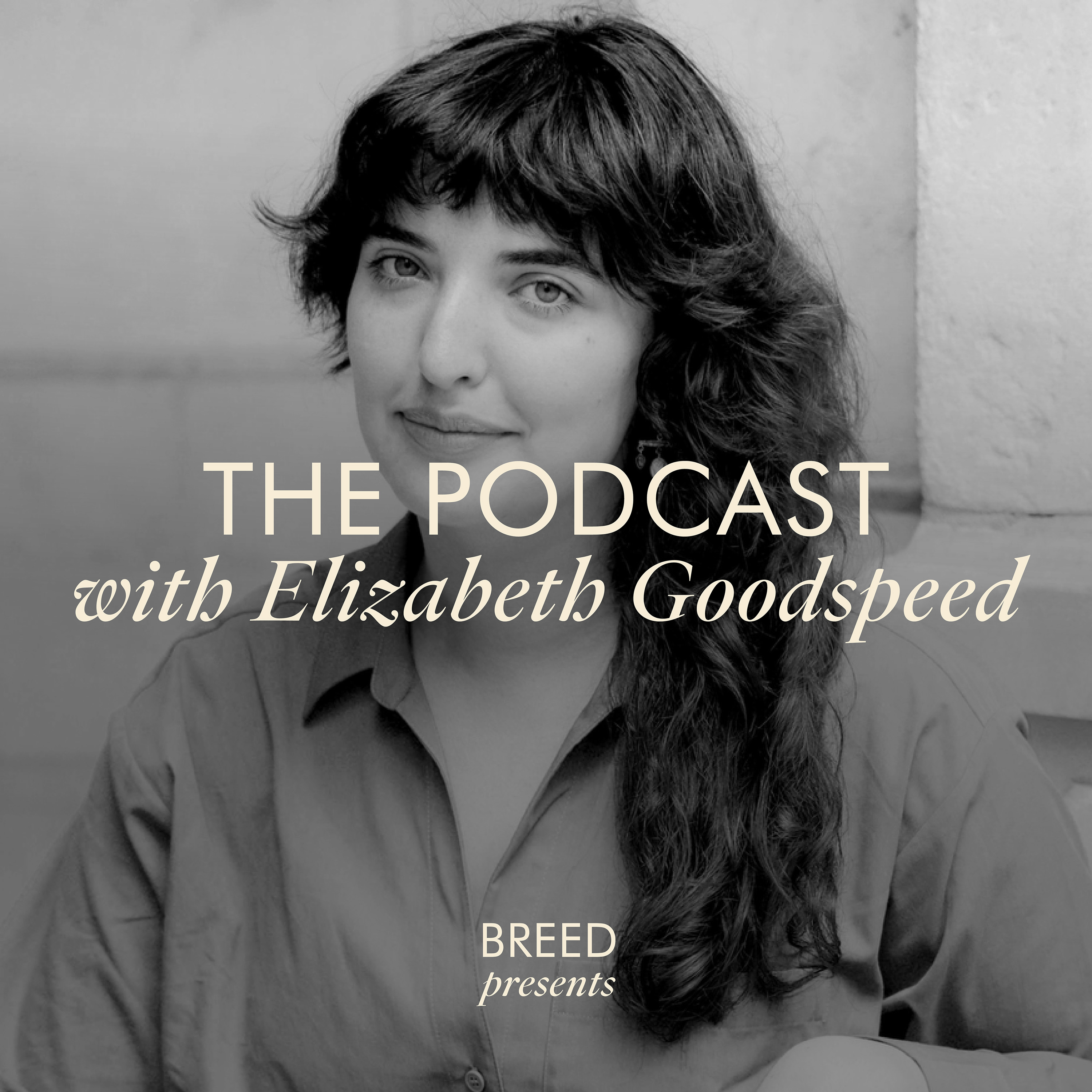 Breed Presents . . . The Podcast with Elizabeth Goodspeed