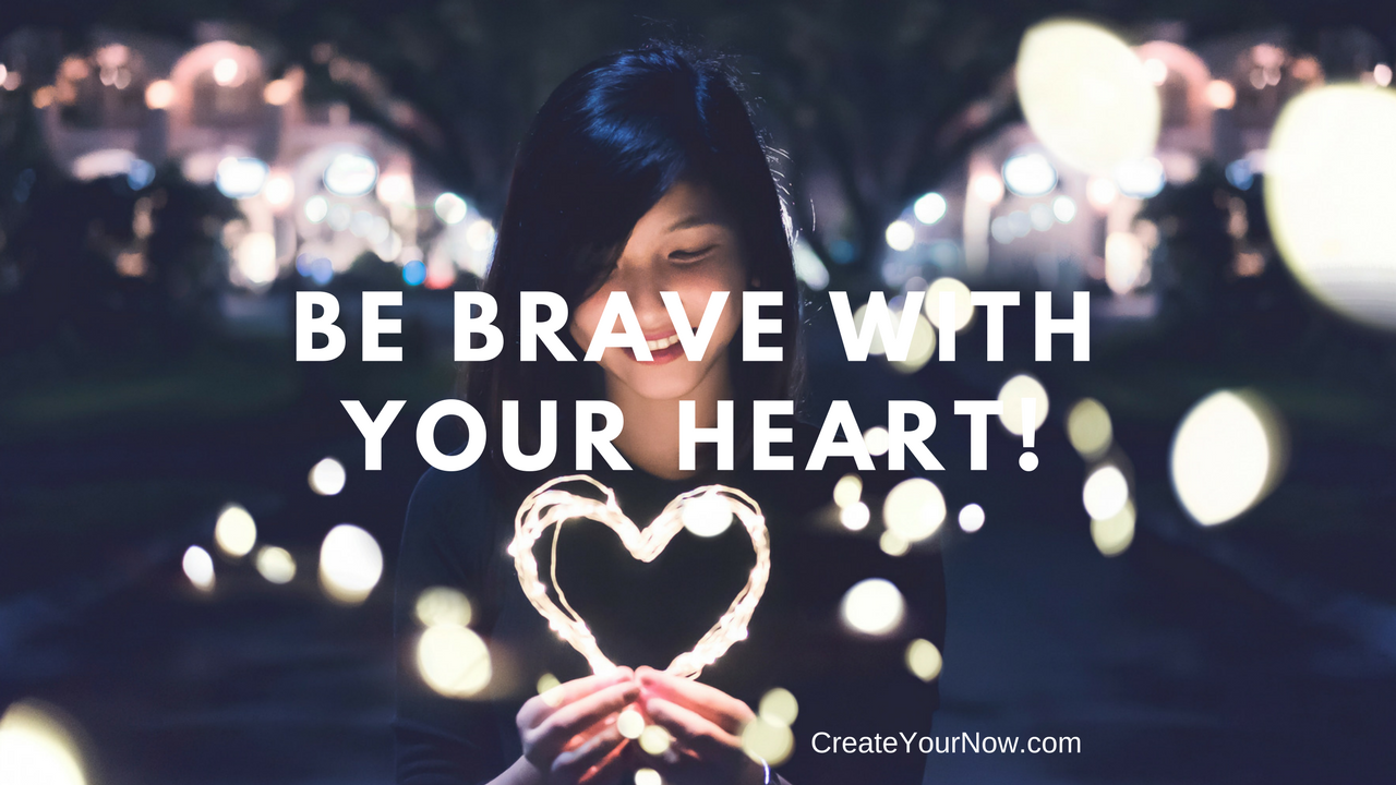 1081 Be Brave with Your Heart!